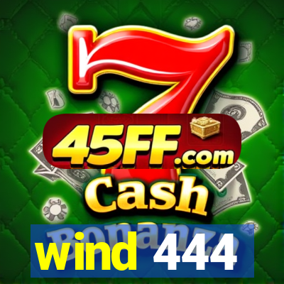 wind 444